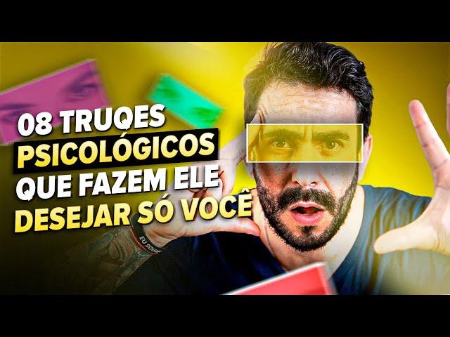 08 TRUQUES Psicológicos que fazem ELE DESEJAR só VOCÊ - Domine a MENTE DO HOMEM!