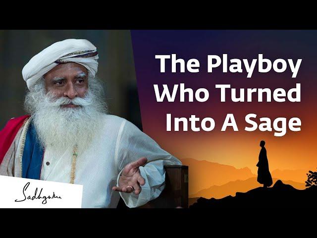 The Playboy Who Turned Into A Sage | Sadhguru