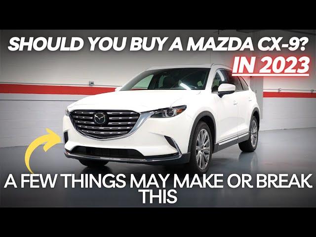 Should You Buy a Mazda CX-9? A Few Things May Make Or Break This.