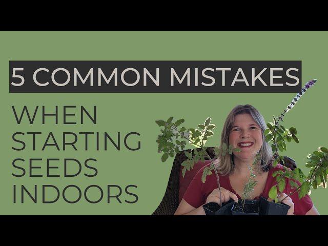 5 Common Mistakes When Starting Seeds Indoors