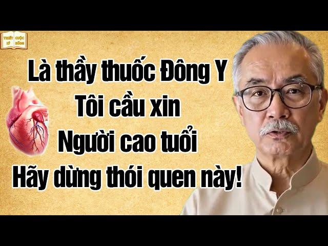 Là thầy thuốc Đông y, tôi van xin người cao tuổi ngưng ngay thói quen g.iết tim này