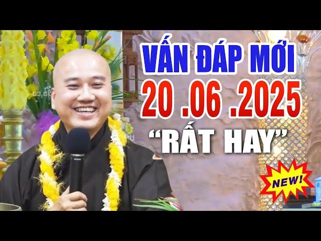 Vấn Đáp Mới  "Chọn Lọc Câu Hỏi Vui" Rất THỰC TẾ Ngày 20 .06 .2025  _ Thầy Thích Pháp Hòa NEW