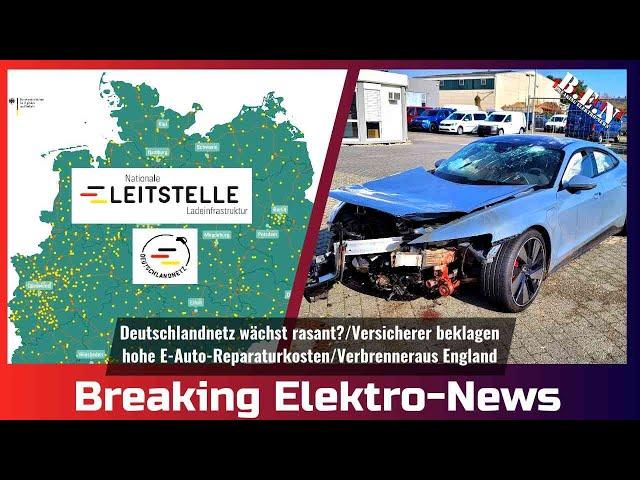 Breaking Elektro-News: Deutschlandnetz wächst rasant?/E-Auto-Reparaturkosten/Verbrenneraus England