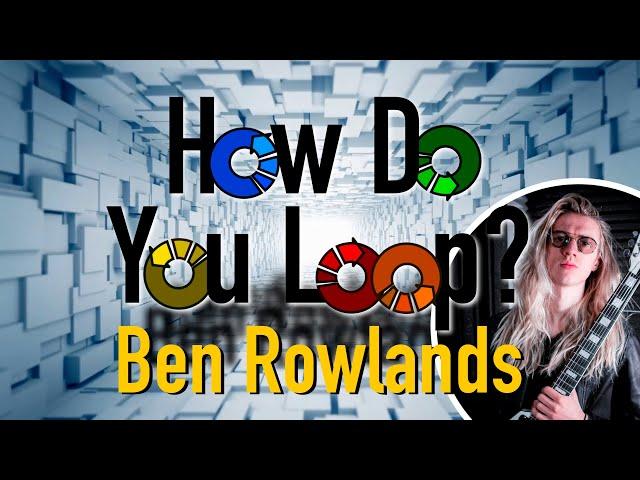 How Do you Loop? - @Ben Rowlands Music