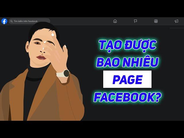 Một nick facebook cá nhân tạo được bao nhiêu Fanpage bán hàng