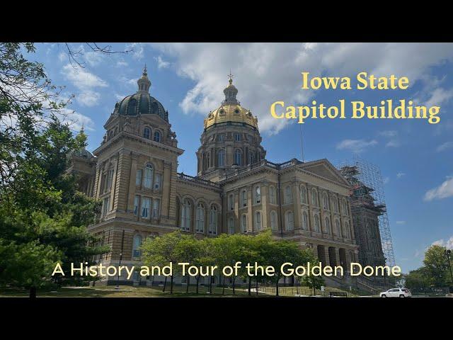 The Iowa State Capitol Building: A History and Tour of the Golden Dome