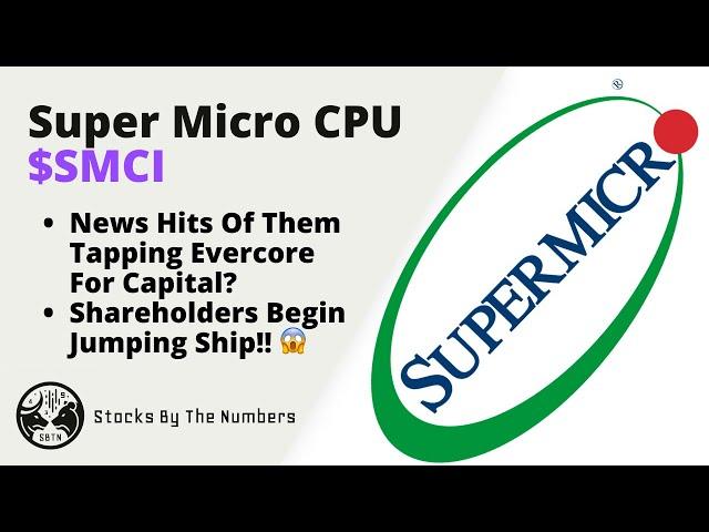 Quick Update On Super Micro CPU Inc ($SMCI) As News Hits Of Them Tapping Evercore For Capital?! 