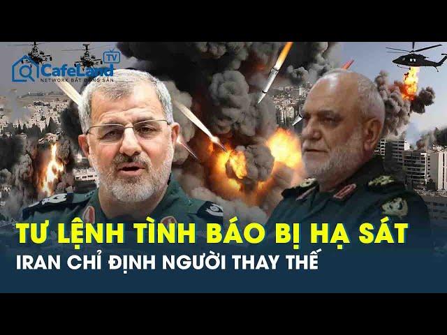 Giữa lúc “nước sôi lửa bỏng”, Iran bất ngờ bổ nhiệm người thay thế tư lệnh tình báo bị Israel hạ sát