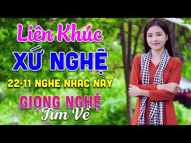 22-11 Nghe Liên Khúc Dân Ca Xứ Nghệ - Giọng Nghệ Tìm Về - LK Dân Ca Xứ Nghệ Phối Mới Nhất 2024