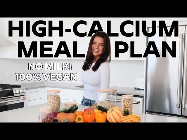 What I Eat in a Day on a Plant-Based Diet To Get Tons of CALCIUM! 