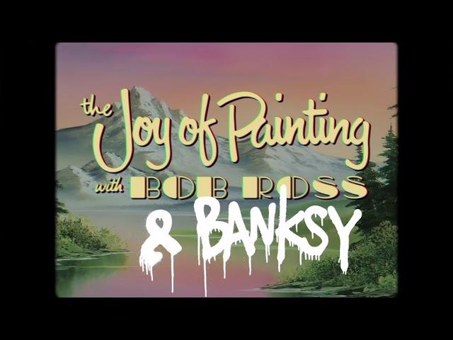 The Joy of Painting With Bob Ross and Banksy