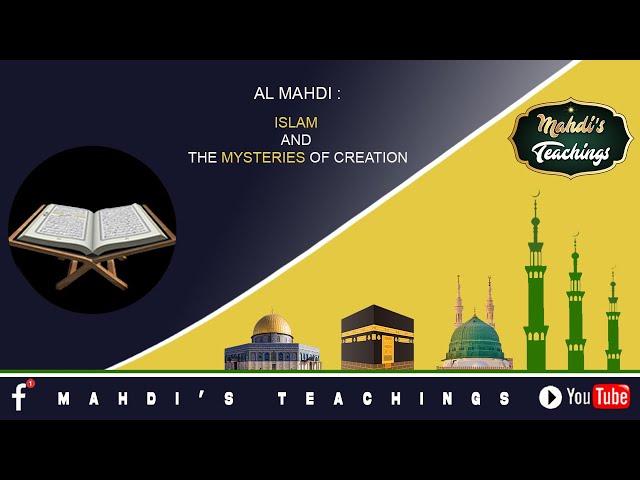 AL MAHDI : ISLAM AND THE MYSTERIES OF CREATION.