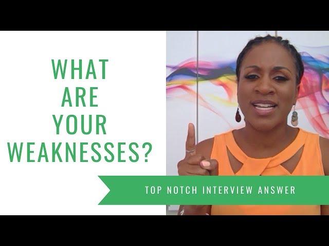 What Are Your Weaknesses (INTERVIEW ANSWER)