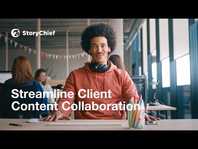 Streamline content collaboration with clients | StoryChief