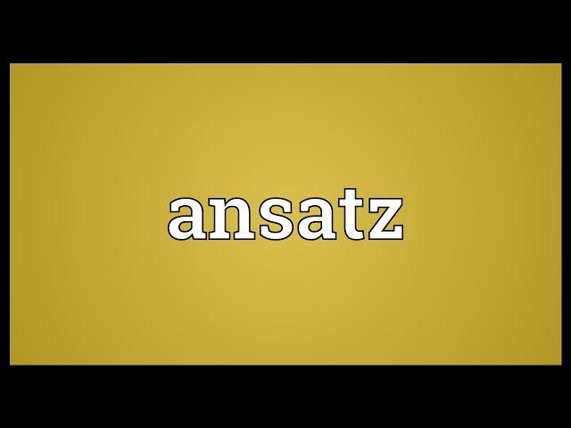 Ansatz Meaning