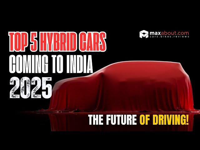 Top 5 Hybrid Cars Coming to India in 2025: The Future of Driving! 