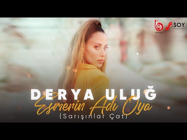 Derya Uluğ - Esmerin Adı Oya (Sarışınlar Çat)