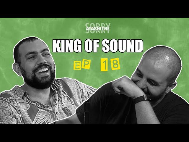 Sorry Atashitne | EP 18 | King of Sound