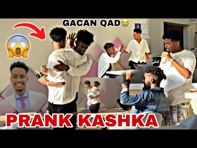 PRANK KASHKA OO XANAQ DARTIS IGU GACAN QADAY SORRY SAXIP