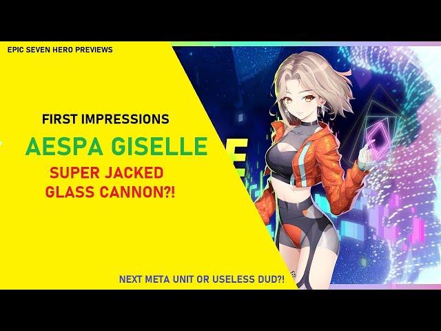 AESPA GISELLE First Impressions - Glass Cannon Cleaver?? [Epic Seven Hero Previews]