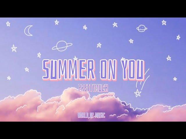 Prettymuch - Summer on You (Lyrics)