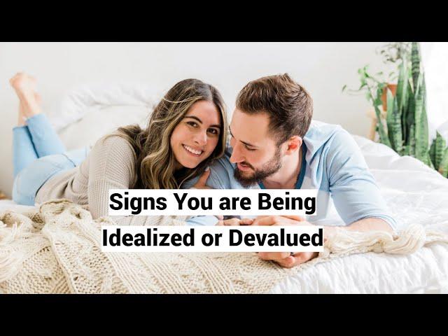 Signs You are Being Idealized or Devalued