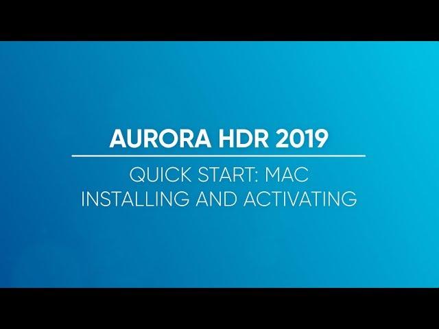 Installing and Activating Aurora HDR 2019 for Mac