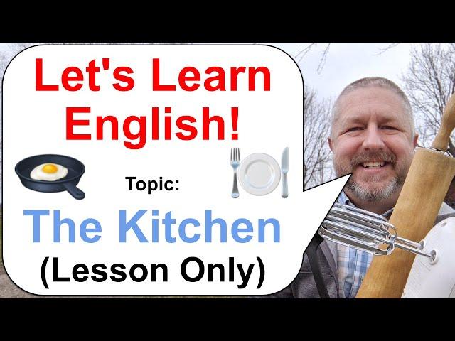 Let's Learn English! Topic: The Kitchen ️ (Lesson Only)