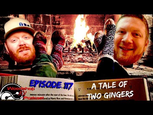 Woodshop 101 #117 : A Tale of Two Gingers