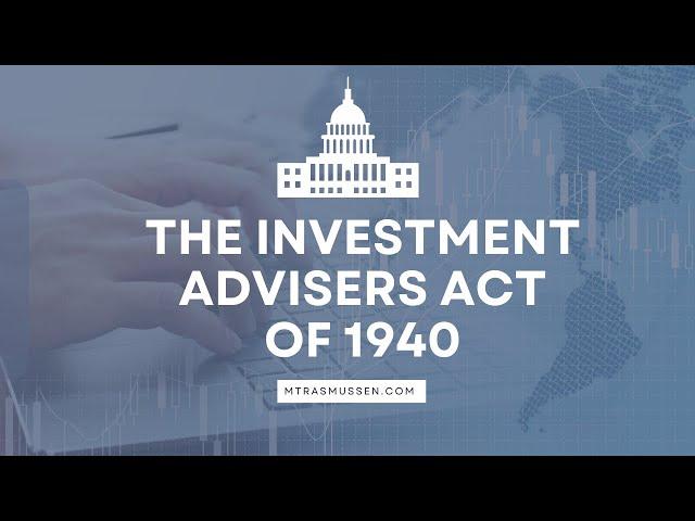 Investment Advisers Act of 1940- What it means for Financial Professionals Today