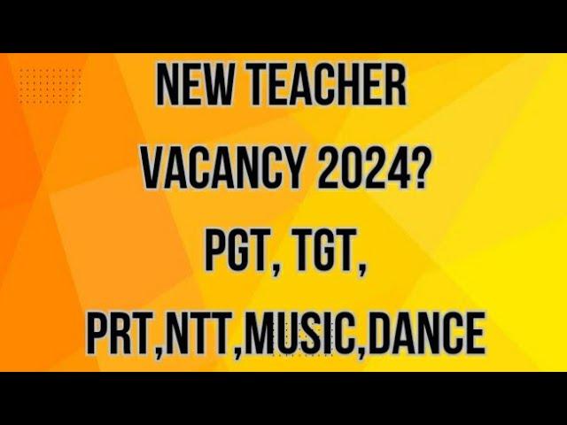 #NEW TEACHER RECRUITMENT 2024#PGT,TGT,PRT,NTT, MUSIC,DANCE,PET#delhijobs