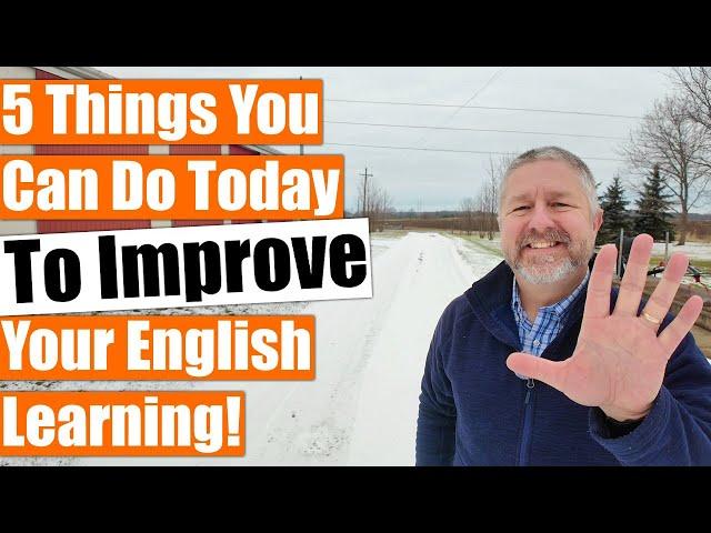 5 Things You Can Do Today To Improve Your English Learning 