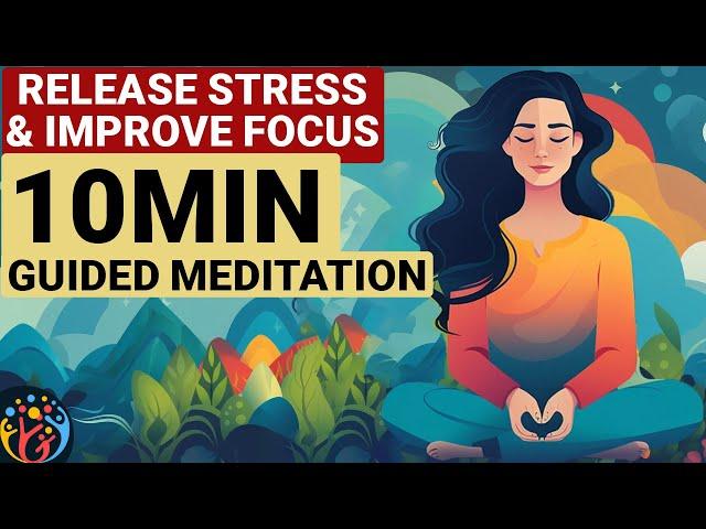 Release Stress & Improve Focus. 10 Min Guided Meditation.