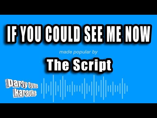 The Script - If You Could See Me Now (Karaoke Version)