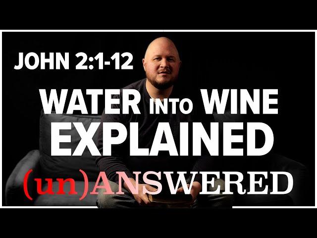 Why Did Jesus Turn Water into Wine? John 2:1-12 EXPLAINED | (un)ANSWERED