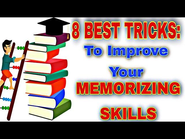 8 BEST TRICKS TO IMPROVE YOUR MEMORIZING SKILLS