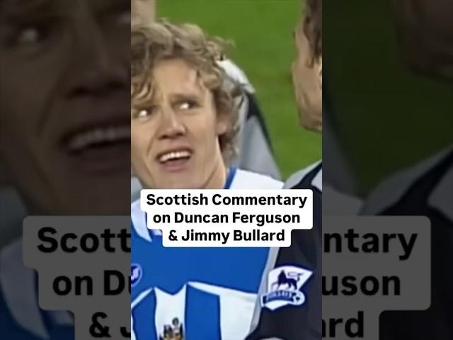 Unbiased Scottish Commentary on Duncan Ferguson & Jimmy Bullard
