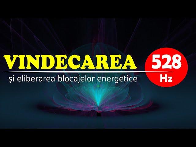 528 Hz | MUZICA DE VINDECARE | ELIMINĂ ENERGIILE NEGATIVE DIN VIAȚA TA