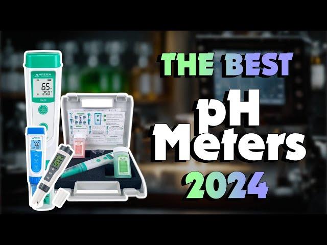 The Best pH Meters for Accurate pH Readings in 2024 - Must Watch Before Buying!