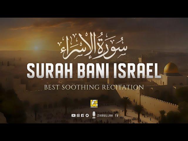 Surah Bani Israel (Al-Isra) Full سورة بنى اسرائيل | Heart touching Quran | Zikrullah TV