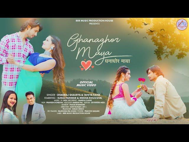 Ghana Ghor Maya || official Garhwali 4K Video Song 2024 || Dhanraj Saurya & Taniya Rana || RRR Music