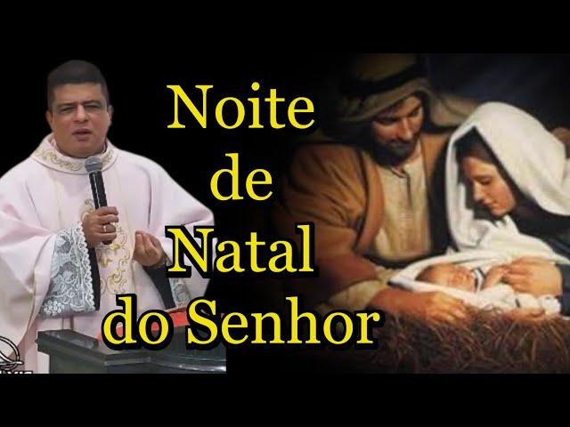 Homilia da Noite de Natal do Senhor - Padre Pablo Henrique #PadrePabloHenrique