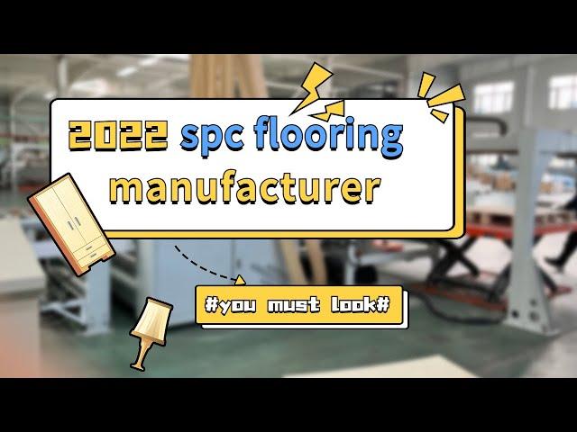 2022 Best SPC Flooring Manufacturers & Suppliers in China