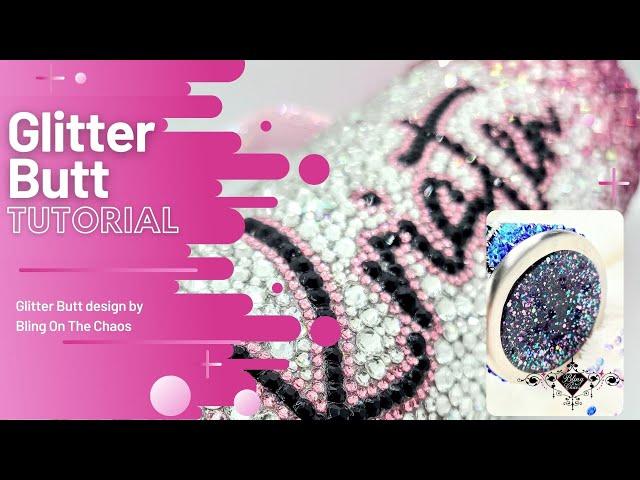 GLITTER BUTT: How to Make a Glitter Butt Bottom Tutorial for Rhinestone Tumblers