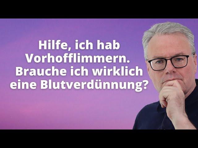 Blutverdünnung bei Vorhofflimmern? Wer profitiert? Was muss ich wissen 2023.