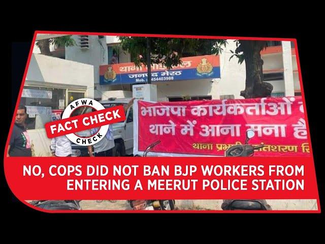 Fact Check: No, Cops Did Not Ban BJP Workers From Entering A Meerut Police Station