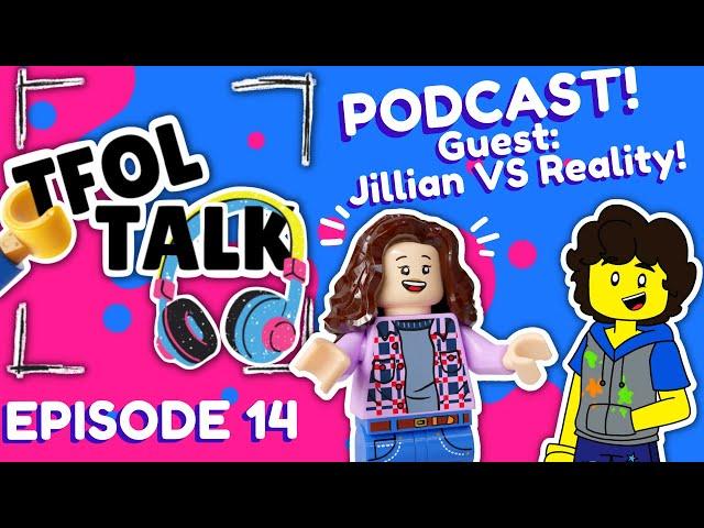 TFOL Talk Podcast |Ep.14| Talking "The LEGO Multiverse" & Finding Your People w/ Jillian VS Reality!