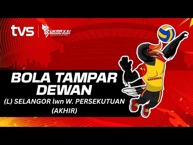 Bola Tampar Dewan (L) Selangor lwn W.Persekutuan Akhir | SUKMA Sarawak 2024