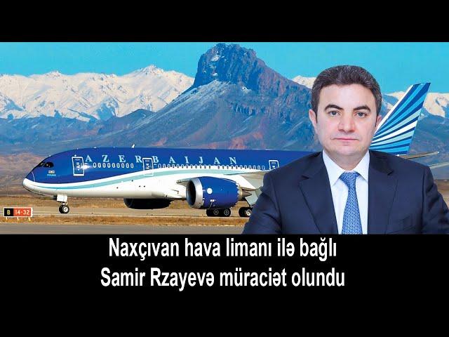 Naxçıvan hava limanı ilə bağlı Samir Rzayevə müraciət olundu