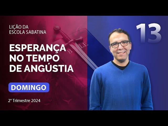 Domingo 23.06 | ESPERANÇA NO TEMPO DE ANGÚSTIA | Escola Sabatina com Pr. Rickson Nobre